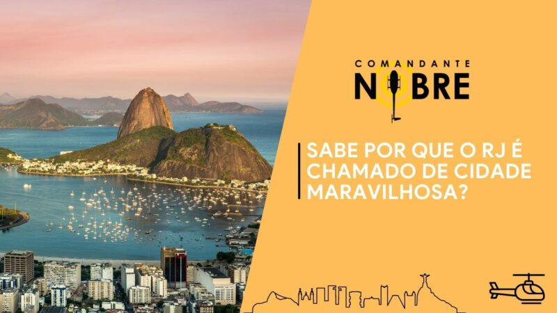 Sabe por que o RJ é chamado de cidade maravilhosa?