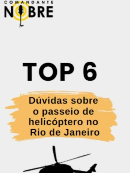 Principais dúvidas passeio de helicóptero no Rio de Janeiro