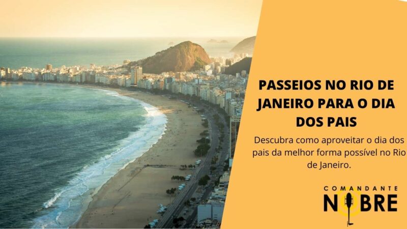 Passeios no Rio de Janeiro para o dia dos pais.