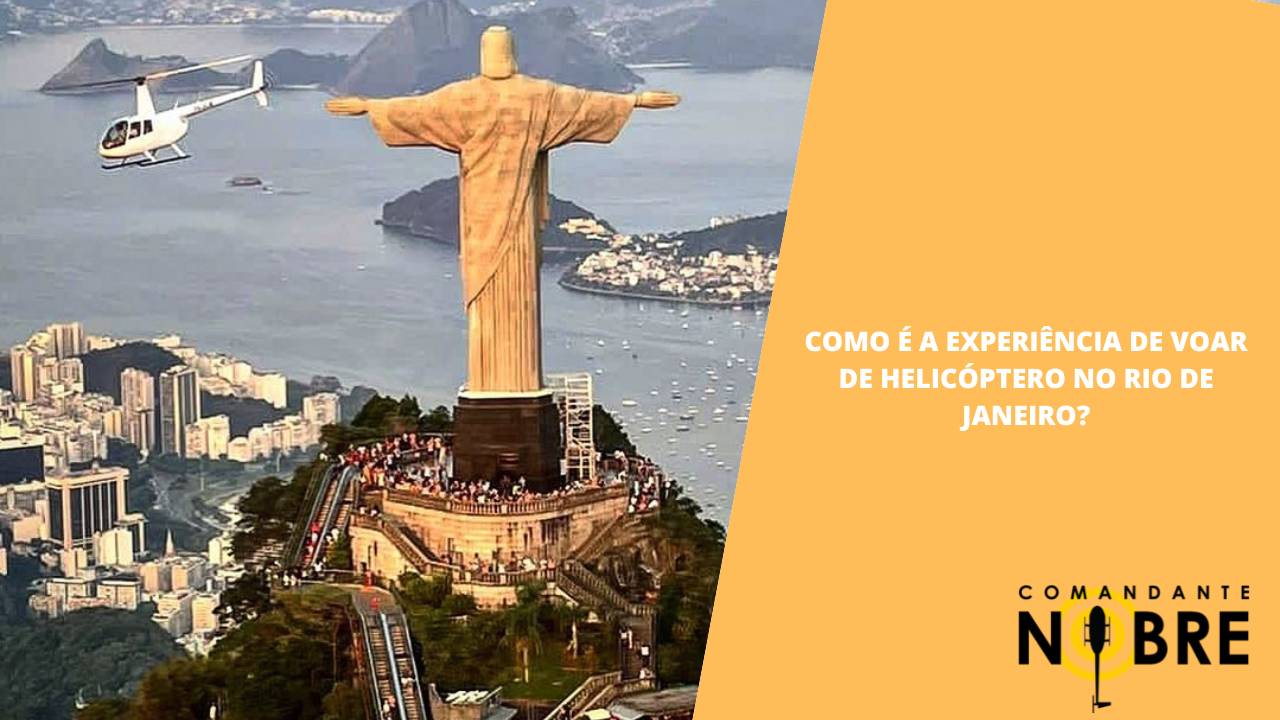 Experiência de sobrevoar o Rio de Janeiro de Helicóptero.